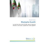 Mustapha Guedih: Le récit de vécu et Ain El Hûts, dans le Hawz de Tlemcen, voire Oran, capitale de l'ouest algérien