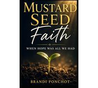 Mustard Seed Faith: When Hope Was All We Had