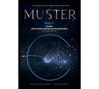 MUSTER · CYCLE I · REALITY · VOLUME 2 · NATURAL LAWS, SPACETIME, AND THE QUANTUM WORLD: Where Classical Order Reaches Its Limits