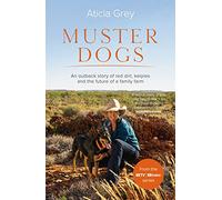 Muster Dogs: An Outback Story of Red Dirt, Kelpies and the Future of a Family Farm