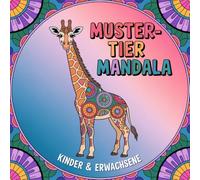 Muster-Tier Mandala Malbuch: für Erwachsene und Kinder ab 5 Jahren mit 40 einzigartigen Mustern in Kombination mit Tieren