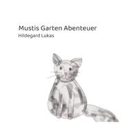 Mustis Garten Abenteuer: Ein Kinderbuch über eine Katze im Garten.