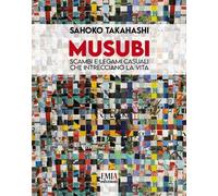 Musubi. Scambi e legami casuali che intrecciano la vita. Ediz. illustrata