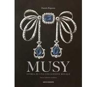 Musy. Storia di una collezione regale. Ediz. illustrata
