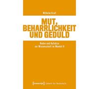 Mut, Beharrlichkeit und Geduld: Reden und Aufsätze zur Wissenschaft im Wandel II (Zukunft der Hochschule): 12