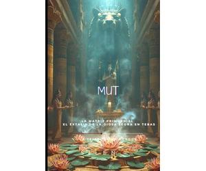 MUT: La Matriz Primordial y el Éxtasis de la Diosa Leona en Tebas
