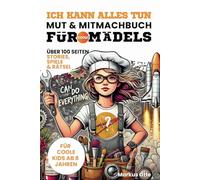 Mut & Mitmachbuch für coole Mädels: Inspirierendes Geschenk für Mädchen ab 8 Jahren - Stories, Spiele und Rätsel Buch