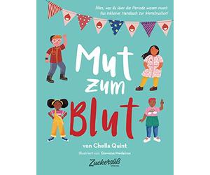 Mut zum Blut: Alles, was du über die Periode wissen musst. Das inklusive Handbuch zur Menstruation.