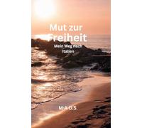 Mut zur Freiheit: Mein Weg nach Italien