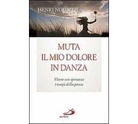 Muta il mio dolore in danza. Vivere con speranza i tempi della prova