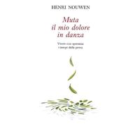 Muta il mio dolore in danza. Vivere con speranza i tempi della prova