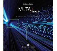 Muta/Tempo. La mutazione dell'essere attraverso il tempo
