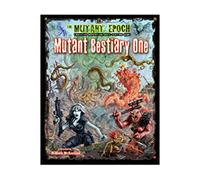 Mutant Bestiary One: 173 New Creatures for The Mutant Epoch RPG