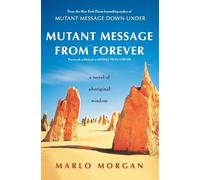 MUTANT MESSAGE FROM FOREVER: A Novel of Aboriginal Wisom