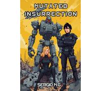 Mutated Insurrection: Chronicles of Destruction. A Young Adult Dystopian Science Fiction Action and Adventure Novel