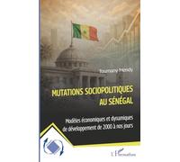 Mutations sociopolitiques au Sénégal: Modèles économiques et dynamiques de développement de 2000 à nos jours