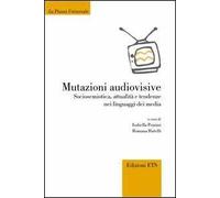 Mutazioni audiovisive. Sociosemiotica, attualità, e tendenze nei linguaggi dei media