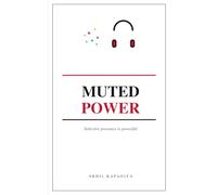 Muted Power: Selective presence is powerful