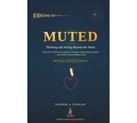 Muted: Thinking and Acting Beyond the Noise: Using EFT (Emotional Freedom Techniques) to Silence the Noise in Your Mind, Heart, Body, and Five Senses-and Unlock Success Beyond Limits