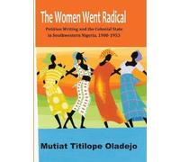 Mutiat Titilope Oladejo The Women Went Radical (Tascabile)