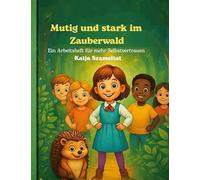 Mutig und stark im Zauberwald: Ein Arbeitsheft für mehr Selbstvertrauen