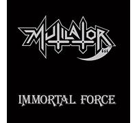 Mutilator - Immortal Force