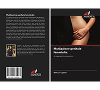 Mutilazione genitale femminile:: Un approccio umanistico...