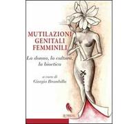 Mutilazioni genitali femminili. La donna, la cultura, la bioetica