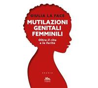 Mutilazioni genitali femminili. Oltre il rito e la ferita