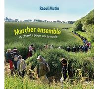 Mutin, Raoul - Marcher ensemble: 15 chants pour un synode: 14 chants pour un synode