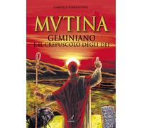 Mutina. Geminiano e il crepuscolo degli dei - [Edizioni Artestampa]