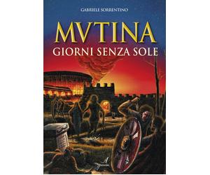 Mutina. Giorni senza sole - [Edizioni Artestampa]