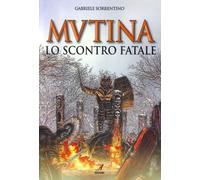 Mutina. Lo scontro fatale - Sorrentino Gabriele