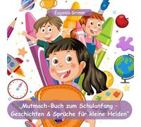 „Mutmach-Buch zum Schulanfang - Geschichten & Sprüche für kleine Helden“