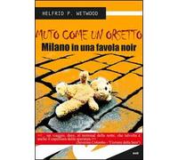 Muto come un orsetto. Milano in una favola noir