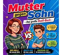Mutter gegen Sohn - Das große Duell-Buch: Interaktives Mitmachbuch für Jungen ab 6 Jahren - Quiz, Rätsel, Challenges, kreative Spiele & unvergessliche gemeinsame Familienzeit