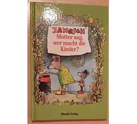 Mutter sag, wer macht die Kinder?