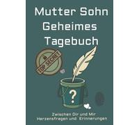 Mutter Sohn Geheimes Tagebuch: zwischen dir und mir Herzensfragen und errinerungen