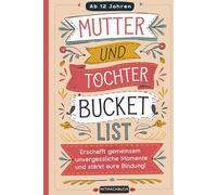 Mutter und Tochter Bucket List: Erschafft gemeinsam unvergessliche Momente und stärkt eure Bindung: Zum Ausfüllen, Einkleben und gemeinsamen Gestalten | Geniales Geschenk für Teenager ab 12 Jahren