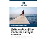 Mutterschaft, weibliche Körper und öffentliche Gesundheit in Campina Grande-PB: Eine Studie über Frauen und Gesundheit in der Kolonialzeit und ihre Beziehung zur Gegenwart