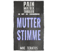 Mutterstimme: Pain Matrix Thriller - Im Kopf des Serienmörders