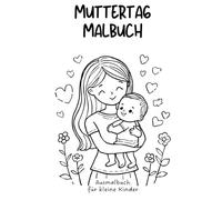 Muttertag Malbuch 2026: Hübscher und einfacher Ausmalspaß zum Muttertag