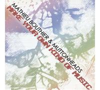 Muttonheads & Mathieu Bouthier - Make Your Own Kind Of Music
