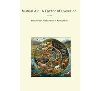 Mutual Aid: A Factor of Evolution