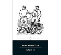 Peter Kropotkin – Mutual Aid: A Factor of Evolution – Tascabile – Penguin Books