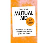 Mutual Aid: Building Solidarity During This Crisis and the Next