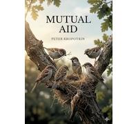 Mutual Aid: by Peter Kropotkin