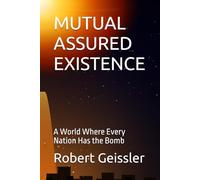 MUTUAL ASSURED EXISTENCE: A World Where Every Nation Has the Bomb