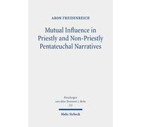 Mutual Influence in Priestly and Non-priestly Pentateuchal Narratives: A Study of the Dynamic Interaction Behind the Textual Growth of P and Non-p: 153