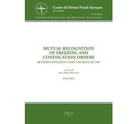 Mutual recognition of freezing and confiscation orders. Between efficiency and t